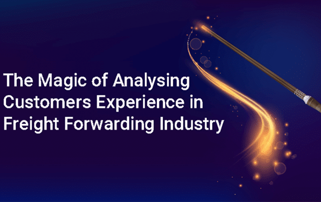 The-Magic-of-Analysing-Customers-Experience-in-Freight-Forwarding-Industry-640x402