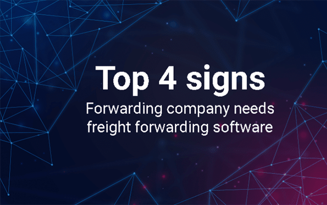 Top-4-signs-Forwarding-company-needs-freight-forwarding-software-640x402