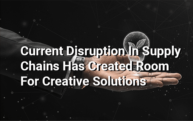 current-disruption-in-supply-chains-has-created-room-for-creative-solutions-649x402-1.png