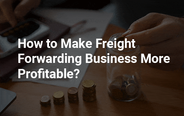 How-to-Make-Freight-Forwarding-Business-More-Profitable