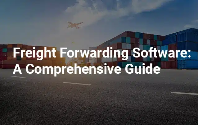 freight-forwarding-software-guide